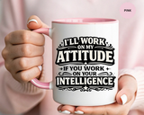 Funny Attitude Coffee Mug, I'll Work On My Attitude Mug, Sarcastic Office Humor Cup, Funny Coworker Gift, Boss Gift for Work Friend