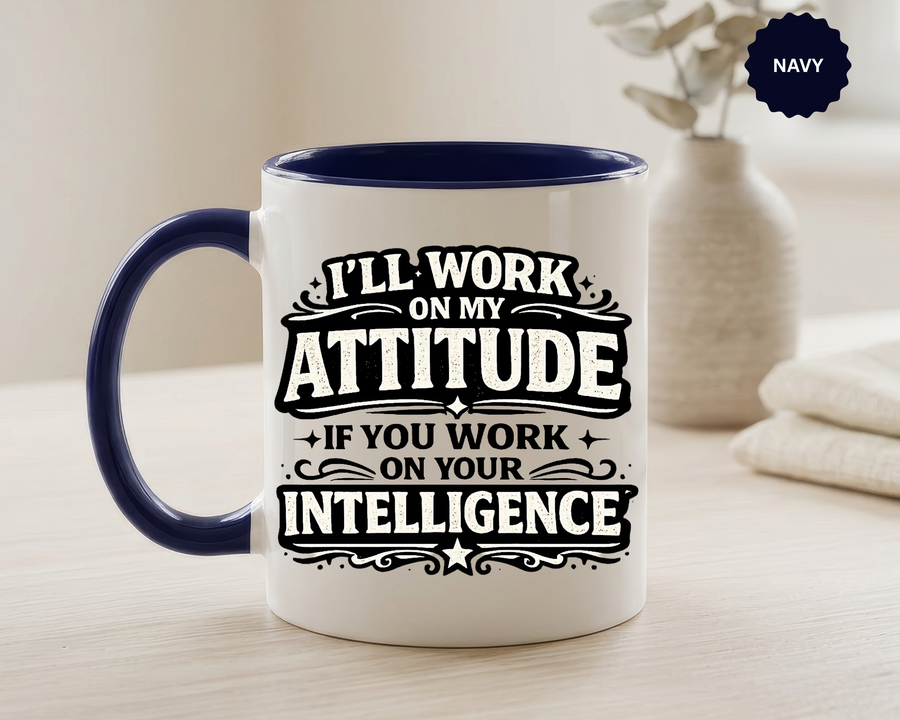 Funny Attitude Coffee Mug, I'll Work On My Attitude Mug, Sarcastic Office Humor Cup, Funny Coworker Gift, Boss Gift for Work Friend