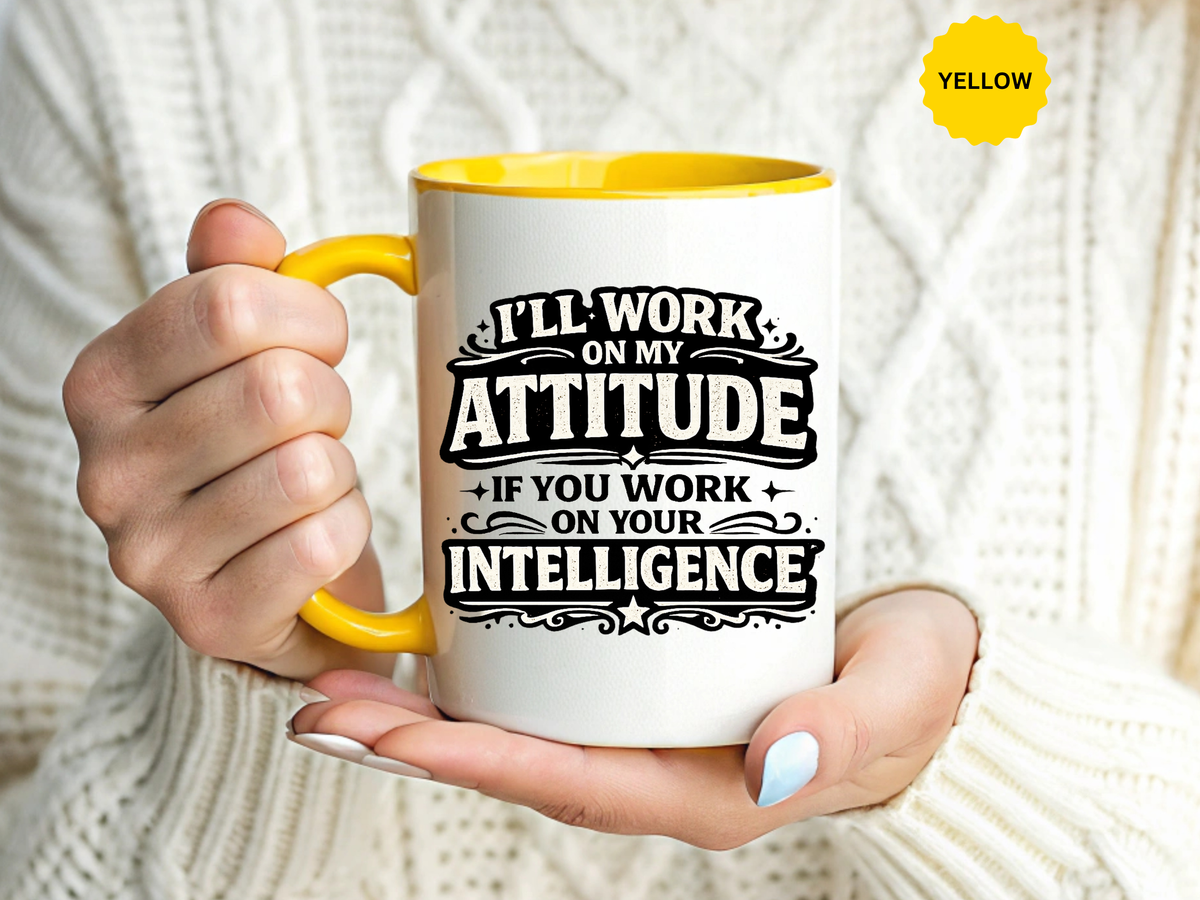 Funny Attitude Coffee Mug, I'll Work On My Attitude Mug, Sarcastic Office Humor Cup, Funny Coworker Gift, Boss Gift for Work Friend
