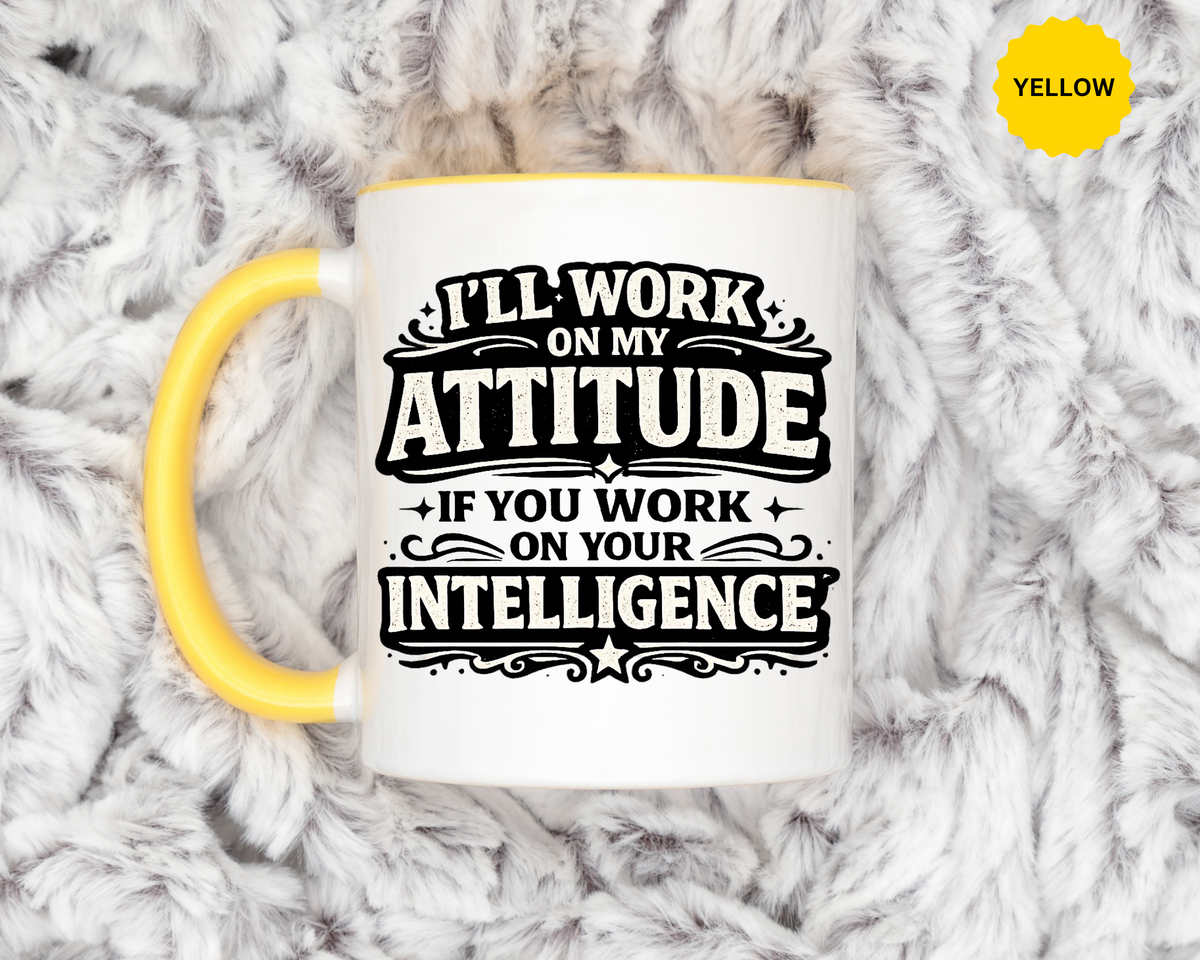 Funny Attitude Coffee Mug, I'll Work On My Attitude Mug, Sarcastic Office Humor Cup, Funny Coworker Gift, Boss Gift for Work Friend