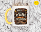 Funny Adult Humor Mug, Warning Total Asshole Coffee Mug, Sarcastic Gift for Men, Offensive Humor Cup, Funny Friend Gift