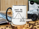 Be an Outlier Coffee Mug, Motivational Math Mug, Statistics Lover Gift, Data Analyst Mug, Inspirational Success Coffee Cup