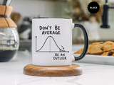 Be an Outlier Coffee Mug, Motivational Math Mug, Statistics Lover Gift, Data Analyst Mug, Inspirational Success Coffee Cup