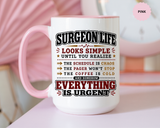 Funny Surgeon Life Coffee Mug, Gift for Surgeon, Surgical Resident Mug, Doctor Appreciation Gift, Medical School Graduation Mug