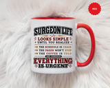 Funny Surgeon Life Coffee Mug, Gift for Surgeon, Surgical Resident Mug, Doctor Appreciation Gift, Medical School Graduation Mug