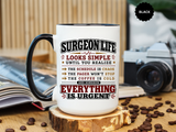 Funny Surgeon Life Coffee Mug, Gift for Surgeon, Surgical Resident Mug, Doctor Appreciation Gift, Medical School Graduation Mug