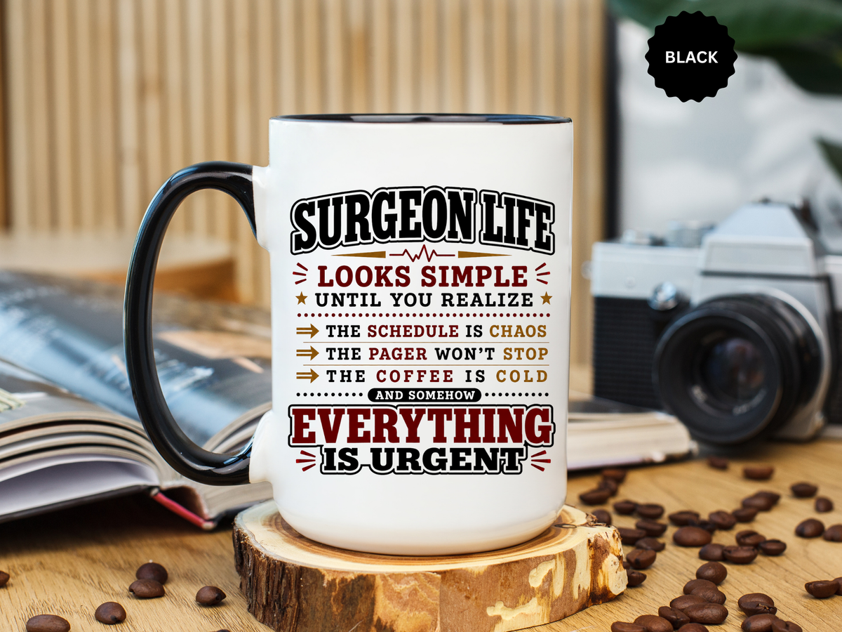 Funny Surgeon Life Coffee Mug, Gift for Surgeon, Surgical Resident Mug, Doctor Appreciation Gift, Medical School Graduation Mug