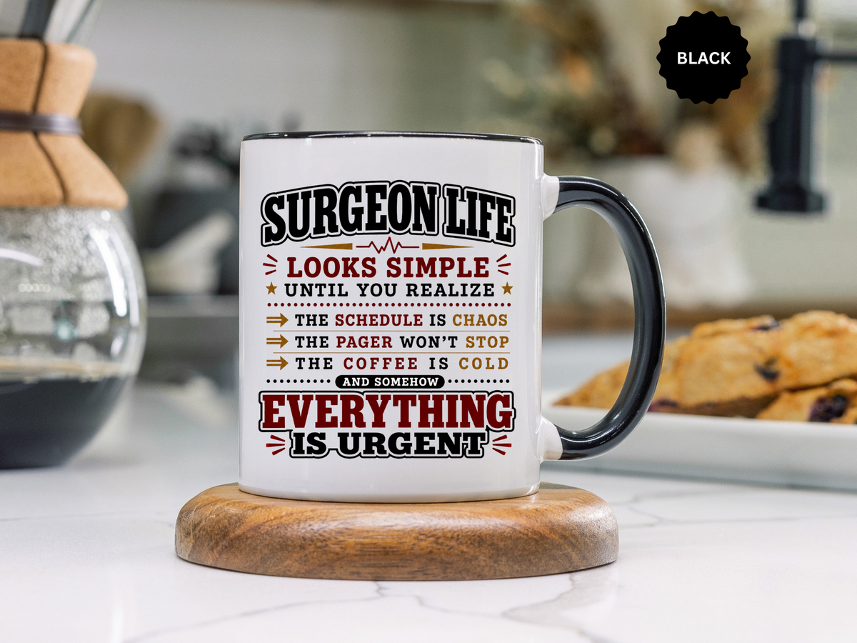 Funny Surgeon Life Coffee Mug, Gift for Surgeon, Surgical Resident Mug, Doctor Appreciation Gift, Medical School Graduation Mug