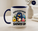 Funny Introvert Bird Coffee Mug, Grumpy Bird Coffee Mug, I Had a Good Mood Until People Showed Up Mug, Coworker Gift, Office Humor Mug