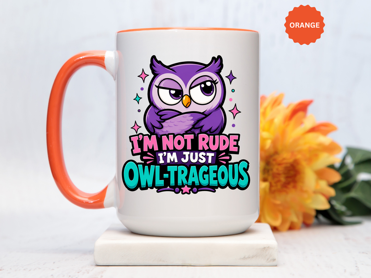Funny Owl Pun Coffee Mug, Owl-Trageous Mug, I'm Not Rude I'm Just Owl-Trageous Cup, Cute Owl Coffee Mug, Gift for Owl Lovers