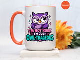 Funny Owl Pun Coffee Mug, Owl-Trageous Mug, I'm Not Rude I'm Just Owl-Trageous Cup, Cute Owl Coffee Mug, Gift for Owl Lovers