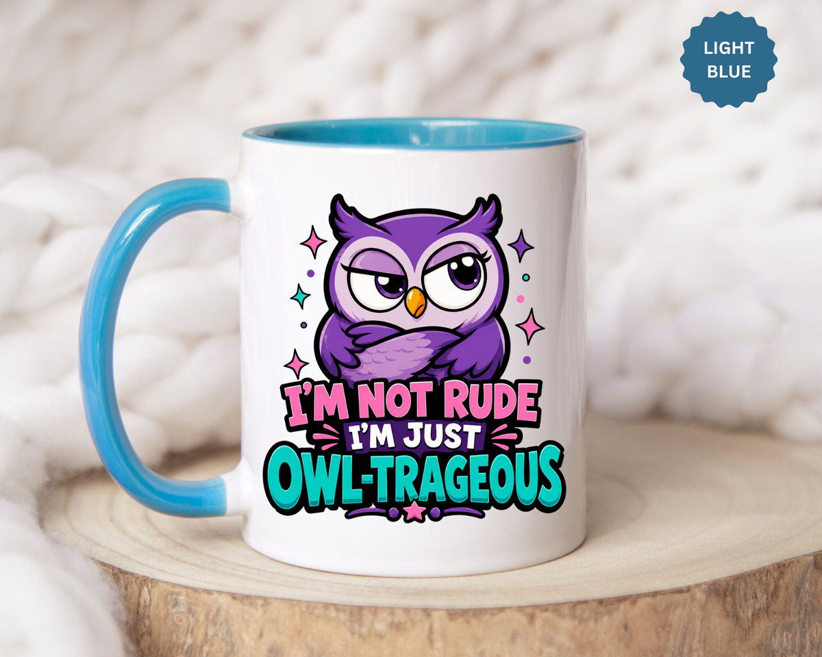 Funny Owl Pun Coffee Mug, Owl-Trageous Mug, I'm Not Rude I'm Just Owl-Trageous Cup, Cute Owl Coffee Mug, Gift for Owl Lovers