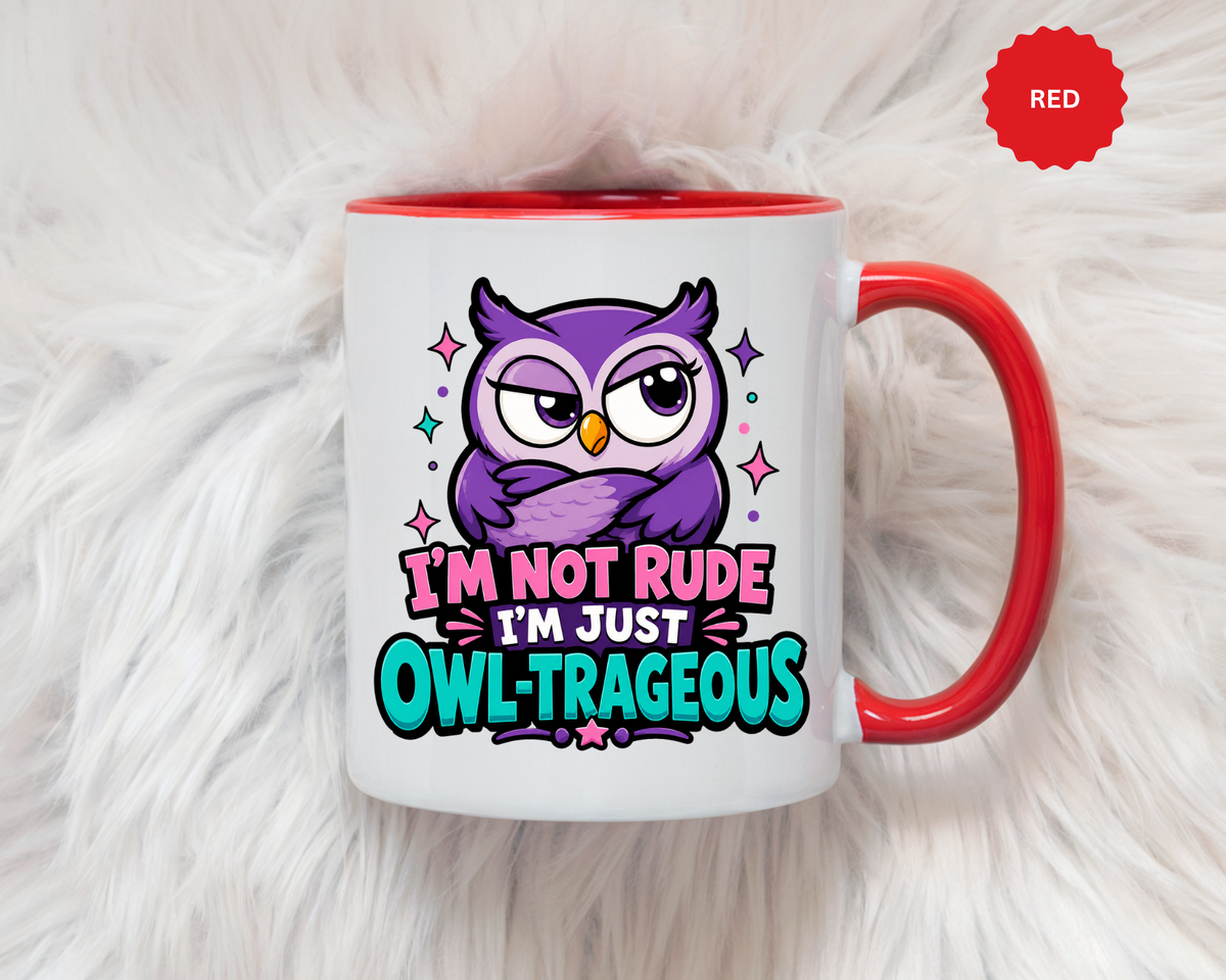 Funny Owl Pun Coffee Mug, Owl-Trageous Mug, I'm Not Rude I'm Just Owl-Trageous Cup, Cute Owl Coffee Mug, Gift for Owl Lovers