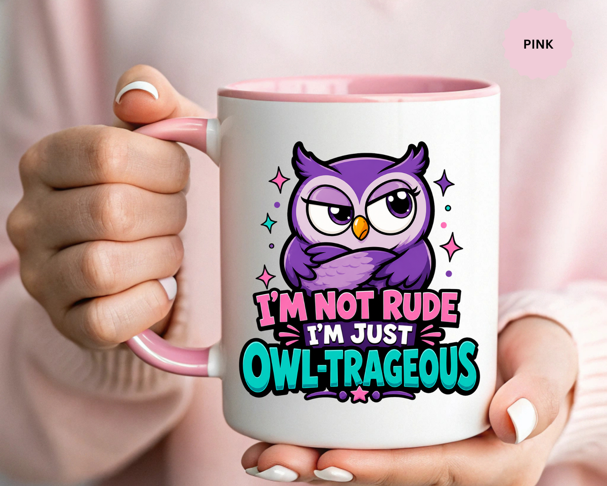 Funny Owl Pun Coffee Mug, Owl-Trageous Mug, I'm Not Rude I'm Just Owl-Trageous Cup, Cute Owl Coffee Mug, Gift for Owl Lovers