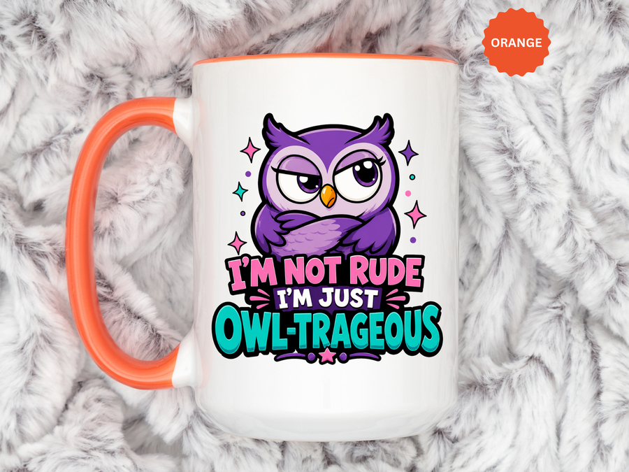 Funny Owl Pun Coffee Mug, Owl-Trageous Mug, I'm Not Rude I'm Just Owl-Trageous Cup, Cute Owl Coffee Mug, Gift for Owl Lovers