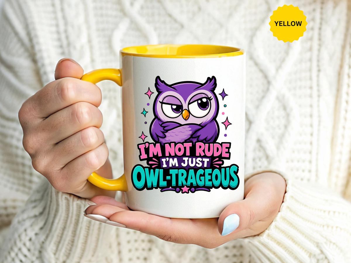Funny Owl Pun Coffee Mug, Owl-Trageous Mug, I'm Not Rude I'm Just Owl-Trageous Cup, Cute Owl Coffee Mug, Gift for Owl Lovers