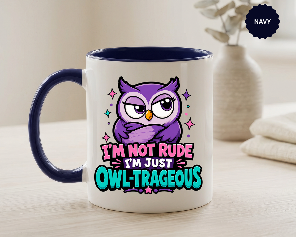 Funny Owl Pun Coffee Mug, Owl-Trageous Mug, I'm Not Rude I'm Just Owl-Trageous Cup, Cute Owl Coffee Mug, Gift for Owl Lovers