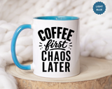Funny Coffee Lover Mug, Coffee First Chaos Later Mug, Morning Coffee Quote Cup, Caffeine Lover Gift, Office Coffee Mug for Coworkers