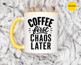 Funny Coffee Lover Mug, Coffee First Chaos Later Mug, Morning Coffee Quote Cup, Caffeine Lover Gift, Office Coffee Mug for Coworkers