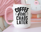 Funny Coffee Lover Mug, Coffee First Chaos Later Mug, Morning Coffee Quote Cup, Caffeine Lover Gift, Office Coffee Mug for Coworkers
