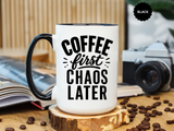 Funny Coffee Lover Mug, Coffee First Chaos Later Mug, Morning Coffee Quote Cup, Caffeine Lover Gift, Office Coffee Mug for Coworkers