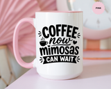 Funny Coffee Lover Mug, Coffee Now Mimosas Can Wait Mug, Brunch Coffee Cup, Caffeine Lover Gift, Morning Coffee Mug for Friends
