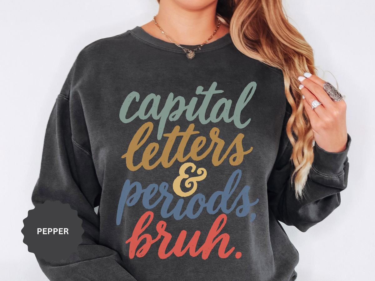 Capital Letters and Periods Bruh Sweatshirt, Funny Grammar Teacher Crewneck, English ELA Educator Gift, Back to School Pullover for Women