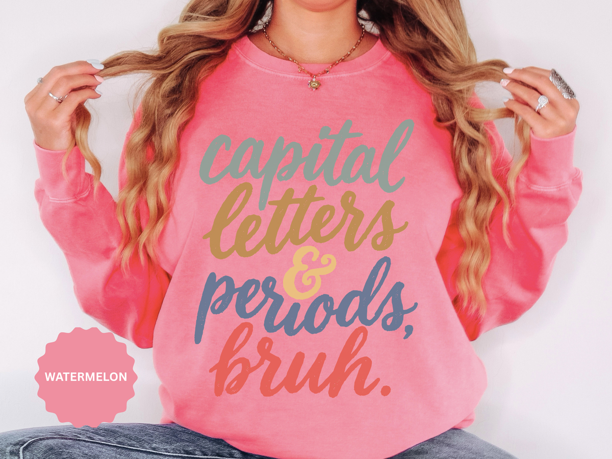 Capital Letters and Periods Bruh Sweatshirt, Funny Grammar Teacher Crewneck, English ELA Educator Gift, Back to School Pullover for Women