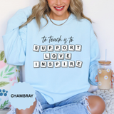 To Teach Is to Support Love Inspire Sweatshirt, Inspirational Teacher Crewneck, Appreciation Gift, Back to School Pullover for Women