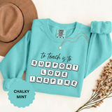 To Teach Is to Support Love Inspire Sweatshirt, Inspirational Teacher Crewneck, Appreciation Gift, Back to School Pullover for Women