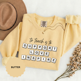 To Teach Is to Support Love Inspire Sweatshirt, Inspirational Teacher Crewneck, Appreciation Gift, Back to School Pullover for Women