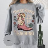 These Boots Are Made for Teaching Sweatshirt, Western Teacher Crewneck, Cowgirl Educator Gift, Cozy Back to School Pullover for Women
