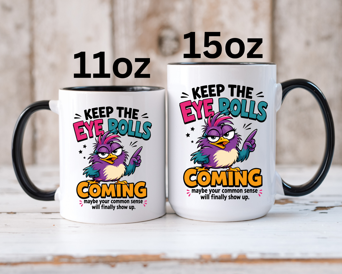 Funny Eye Roll Mug, Sarcastic Bird Coffee Cup, Keep the Eye Rolls Coming Quote Gift for Coworker, Best Friend Birthday, Office Humor