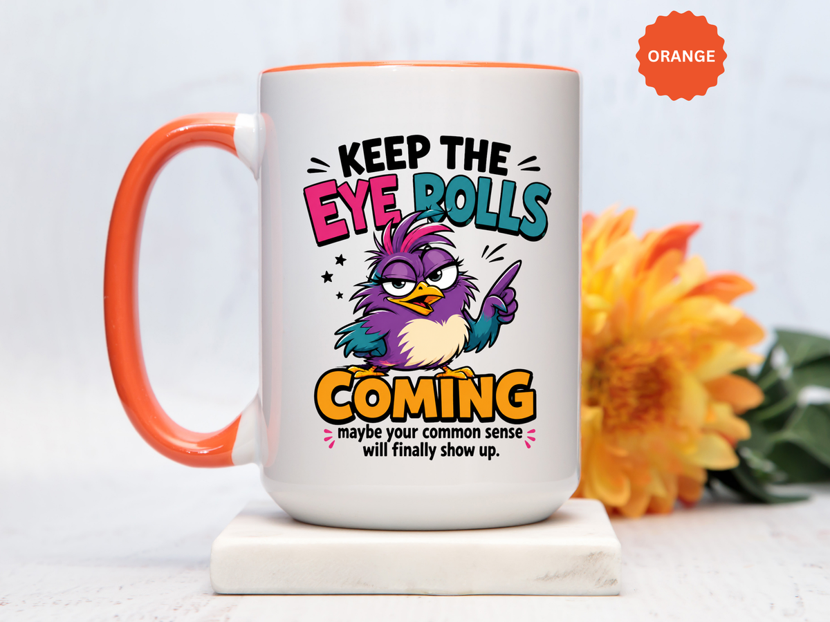 Funny Eye Roll Mug, Sarcastic Bird Coffee Cup, Keep the Eye Rolls Coming Quote Gift for Coworker, Best Friend Birthday, Office Humor