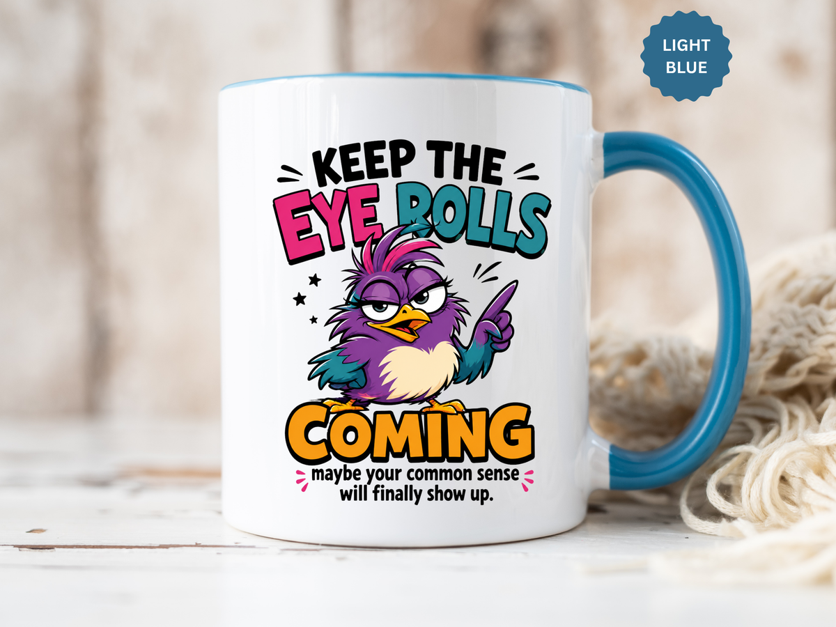 Funny Eye Roll Mug, Sarcastic Bird Coffee Cup, Keep the Eye Rolls Coming Quote Gift for Coworker, Best Friend Birthday, Office Humor