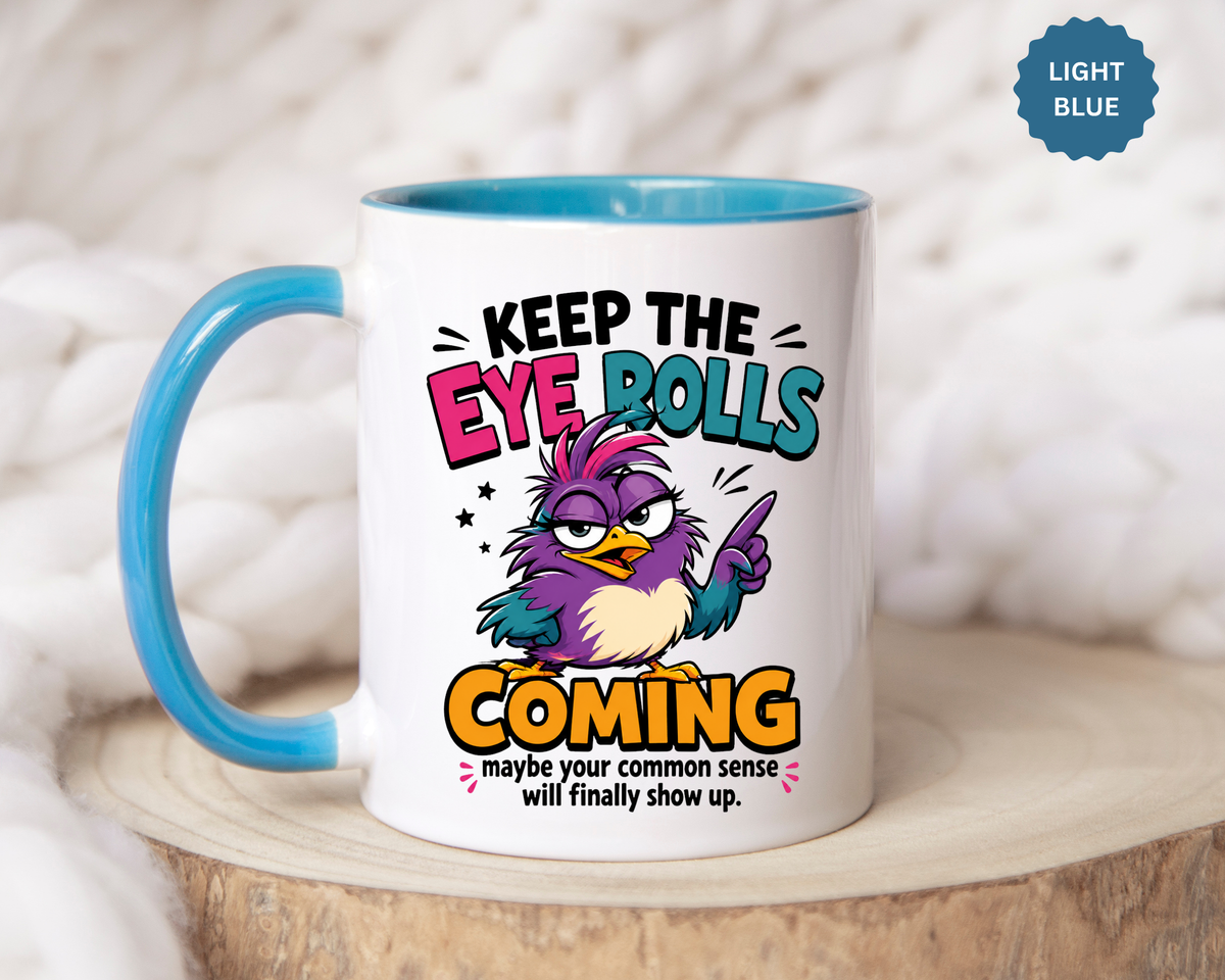 Funny Eye Roll Mug, Sarcastic Bird Coffee Cup, Keep the Eye Rolls Coming Quote Gift for Coworker, Best Friend Birthday, Office Humor