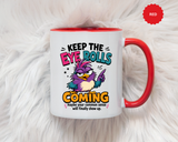 Funny Eye Roll Mug, Sarcastic Bird Coffee Cup, Keep the Eye Rolls Coming Quote Gift for Coworker, Best Friend Birthday, Office Humor
