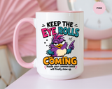 Funny Eye Roll Mug, Sarcastic Bird Coffee Cup, Keep the Eye Rolls Coming Quote Gift for Coworker, Best Friend Birthday, Office Humor
