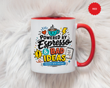 Powered by Espresso Mug, Funny Coffee Lover Cup, Bad Ideas Quote Gift for Coworker, Caffeine Addict Present, Office Humor Drinkware