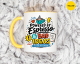 Powered by Espresso Mug, Funny Coffee Lover Cup, Bad Ideas Quote Gift for Coworker, Caffeine Addict Present, Office Humor Drinkware