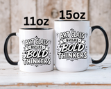 Art Teacher Mug, Art Class Builds Bold Thinkers Coffee Cup, Creative Educator Appreciation Gift, End of School Present from Student