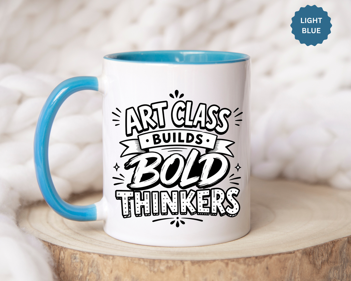 Art Teacher Mug, Art Class Builds Bold Thinkers Coffee Cup, Creative Educator Appreciation Gift, End of School Present from Student