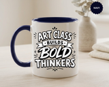 Art Teacher Mug, Art Class Builds Bold Thinkers Coffee Cup, Creative Educator Appreciation Gift, End of School Present from Student