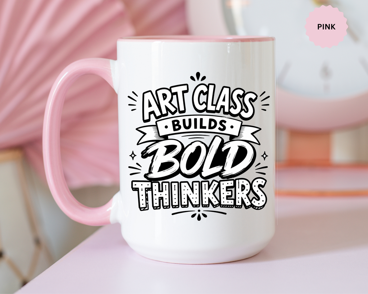 Art Teacher Mug, Art Class Builds Bold Thinkers Coffee Cup, Creative Educator Appreciation Gift, End of School Present from Student
