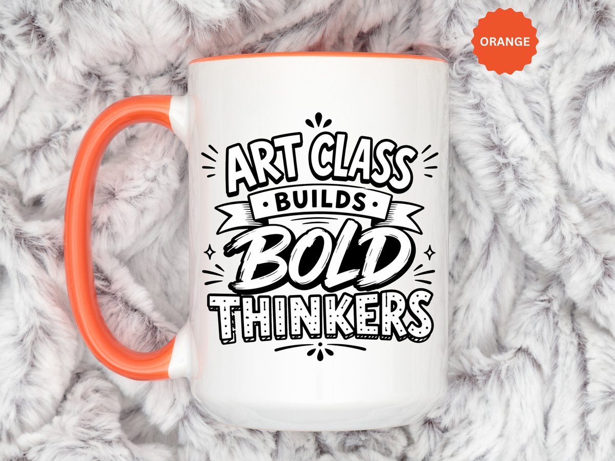 Art Teacher Mug, Art Class Builds Bold Thinkers Coffee Cup, Creative Educator Appreciation Gift, End of School Present from Student