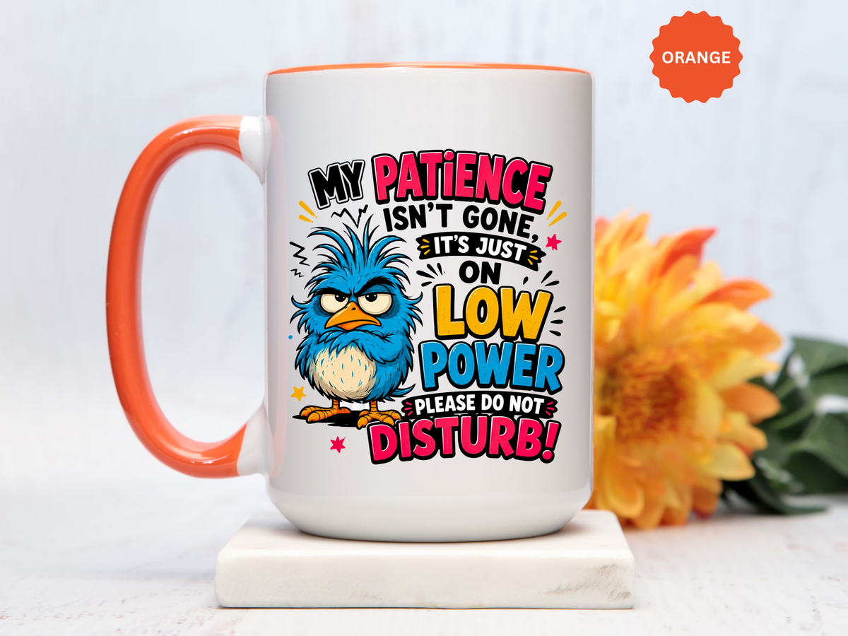 Funny Patience Mug, Low Power Bird Coffee Cup, Sarcastic Quote Gift for Coworker, Tired Mom Birthday Present, Office Humor Drinkware