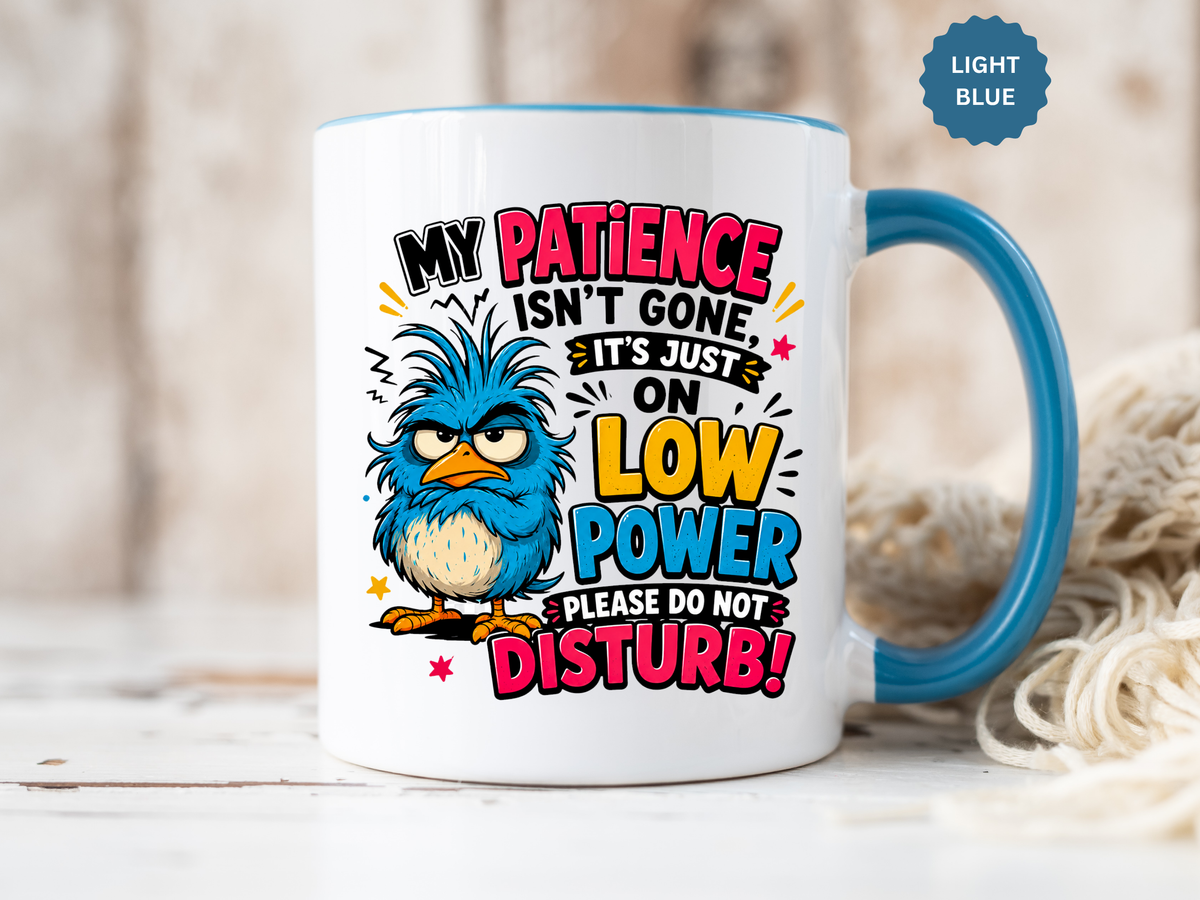 Funny Patience Mug, Low Power Bird Coffee Cup, Sarcastic Quote Gift for Coworker, Tired Mom Birthday Present, Office Humor Drinkware