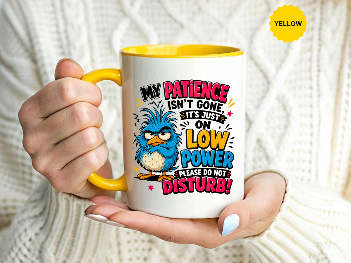 Funny Patience Mug, Low Power Bird Coffee Cup, Sarcastic Quote Gift for Coworker, Tired Mom Birthday Present, Office Humor Drinkware