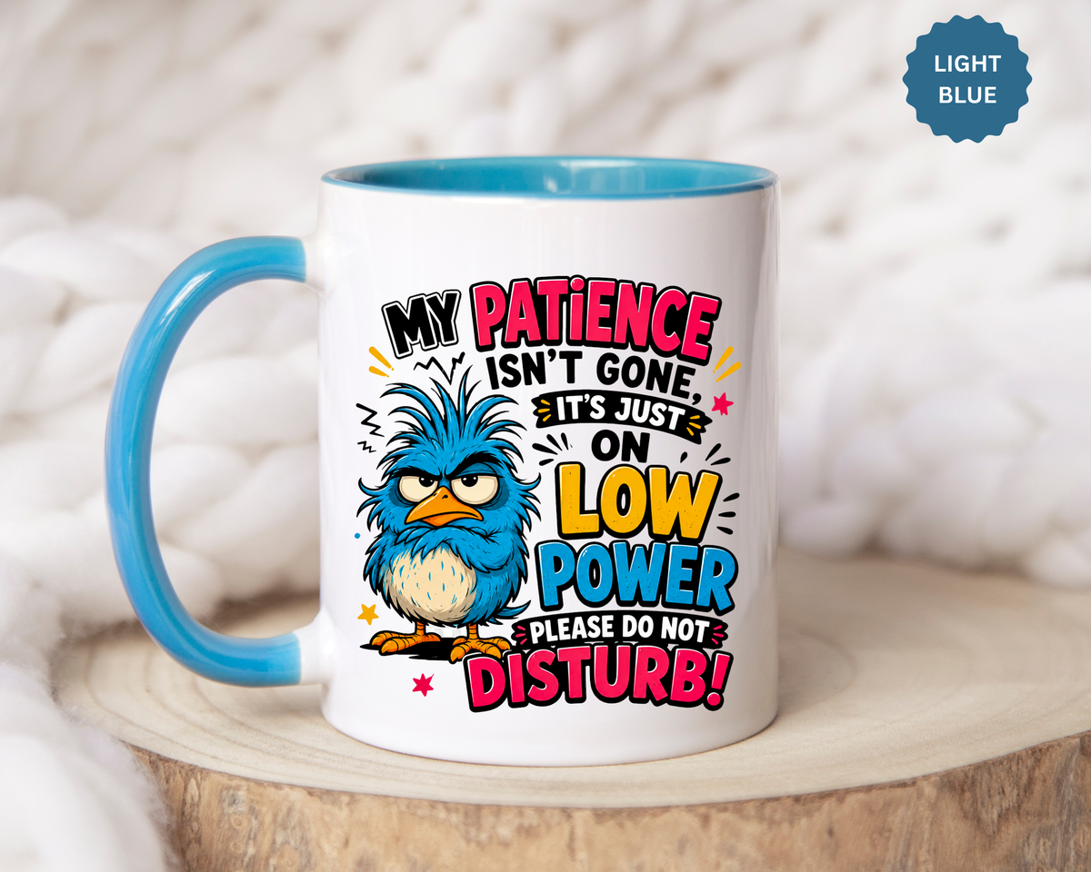 Funny Patience Mug, Low Power Bird Coffee Cup, Sarcastic Quote Gift for Coworker, Tired Mom Birthday Present, Office Humor Drinkware