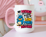 Funny Patience Mug, Low Power Bird Coffee Cup, Sarcastic Quote Gift for Coworker, Tired Mom Birthday Present, Office Humor Drinkware
